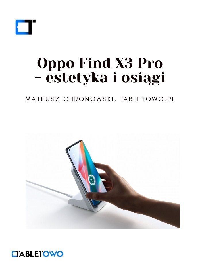 Oppo Find X3 Pro - estetyka i osiągi