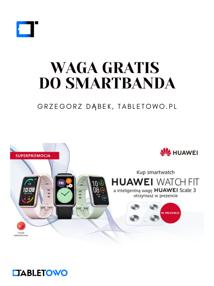 Waga gratis do Huawei Watch Fit!