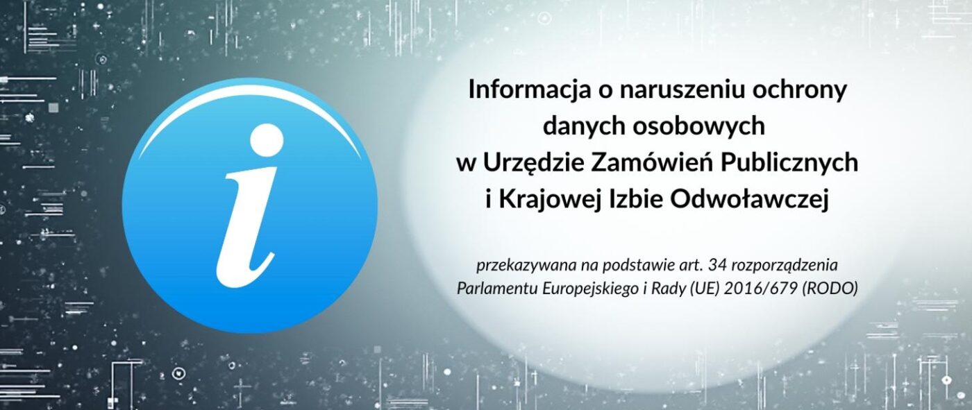 Informacja o naruszeniu ochrony danych osobowych w Urzędzie Zamówień Publicznych i Krajowej Izbie Odwoławczej, atak hakerski